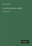 The Story of Doctor Dolittle: in large print