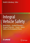 Integral Vehicle Safety: Biomechanics - Accident Prevention - Occupant Protection - Sensors - Vehicle Safety in the Development Process