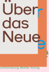 &Uuml;ber das Neue. Wiener Szenen und dar&uuml;ber hinaus. / On the New. Vienna Scenes and Beyond: Belvedere Wien