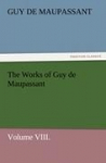 The Works of Guy de Maupassant, Volume VIII.