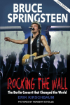 Bruce Springsteen: Rocking the Wall: The Berlin Concert That Changed the World
