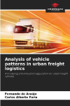Analysis of vehicle patterns in urban freight logistics: A modeling and simulation application for urban freight vehicles