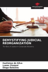DEMYSTIFYING JUDICIAL REORGANIZATION: The Role of Justice in Corporate Recovery