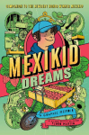 Mexikid Dreams: A Graphic Memoir