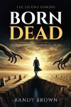 Born Dead: A Journey From Illusion to Truth - The Second Coming