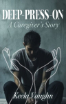Deep-Press-On: A Caregivers Story