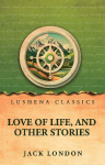 Love of Life, and Other Stories