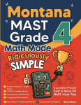 Montana MAST Grade 4 Math Made Ridiculously Simple: A Comprehensive 4th Grade Guide to Acing MAST Math