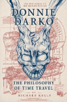 The Philosophy of Time Travel: The Epic Sequel to the Motion Picture Donnie Darko