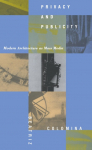 Privacy and Publicity: Modern Architecture As Mass Media