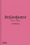 Yves Saint Laurent Catwalk: The Complete Haute Couture Collections 1962-2002: Official and Authorized