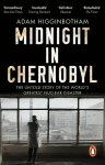 Midnight in Chernobyl: The Untold Story of the Worlds Greatest Nuclear Disaster