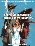 Raymond Chandlers Trouble Is My Business