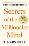 Secrets Of The Millionaire Mind: Think rich to get rich