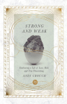 Strong and Weak: Embracing a Life of Love, Risk and True Flourishing