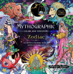 Mythographic Color and Discover: Zodiac: An Artist's Coloring Book of Mystical Astrology