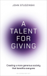 A Talent for Giving: Creating a more generous society that benefits everyone