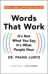 Words That Work: Its Not What You Say, Its What People Hear