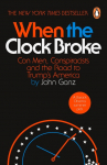 When the Clock Broke: Con Men, Conspiracists and the Origins of Trumpism