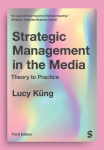 Strategic Management in the Media: Theory to Practice