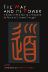 The Way and Its Power: Lao Tzus Tao Te Ching and Its Place in Chinese Thought