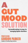 A Gut Mood Solution: A groundbreaking strategy for managing bipolar disorders