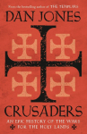 Crusaders: An Epic History of the Wars for the Holy Lands