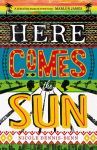 Here Comes the Sun: Stuns at every turn - Marlon James