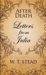 After Death: Letters from Julia