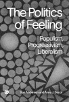 The Politics of Feeling: Populism, Progressivism, Liberalism