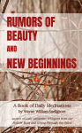 Rumors of Beauty and New Beginnings