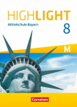 Highlight 8. Jahrgangsstufe - Mittelschule Bayern - F&uuml;r M-Klassen - Sch&uuml;lerbuch: F&uuml;r M-Klassen