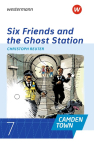 Camden Town. Lekt&uuml;re Klasse 7. Allgemeine Ausgabe f&uuml;r Gymnasien: Christoph Reuter, Six Friends and the Ghost Station - Ausgabe 2020
