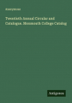 Twentieth Annual Circular and Catalogue. Monmouth College Catalog