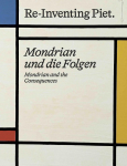 Piet Mondrian. Re-Inventing Piet Mondrian und die Folgen / Mondrian and the consequences: Kunstmuseum Wolfsburg, Wilhelm-Hack-Museum