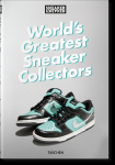 Sneaker Freaker. Worlds Greatest Sneaker Collectors