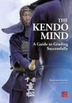 The Kendo Mind: A Guide to Grading Successfully