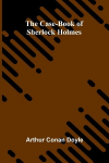 The Case-Book of Sherlock Holmes