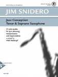 Jazz Conception Tenor & Soprano Saxophone: 21 solo etudes for jazz phrasing, interpretation and improvisation. Tenor-Saxophon (Sopran-Saxophon). Ausgabe mit mp3-CD.
