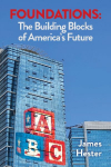 FOUNDATIONS: The Building Blocks of Americas Future