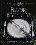 Flavors Beyond Ilya: The Official Cookbook of Powerless