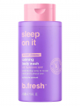 B.Fresh - Sleep On It Calming Body Wash - Vann ja du&scaron;&scaron; - 473 ML
