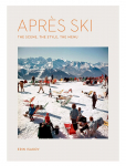 New Mags - Apr&egrave;s Ski - The Scene, The Style, The Menu - Raamatud - 21X2X28.5CM