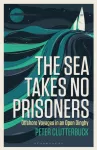 The Sea Takes No Prisoners