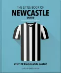 Little Book of Newcastle United, Over 170 black & white quotes!