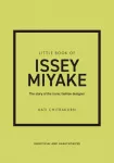 Little Book of Issey Miyake, The story of the iconic fashion designer
