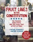 Fault Lines in the Constitution, The Framers, Their Fights, and the Flaws That Affect Us Today