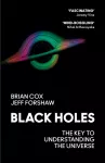 Black Holes, The Key to Understanding the Universe