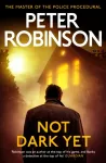 Not Dark Yet, The 27th DCI Banks novel from The Master of the Police Procedural