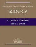 User's Guide for the Structured Clinical Interview for DSM-5&reg; Disorders&mdash;Clinician Version (SCID-5-CV)
